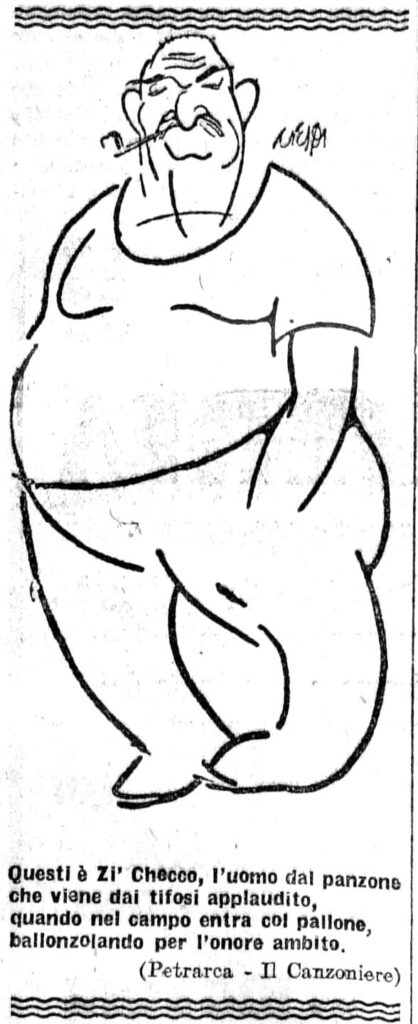 Un zi’ Checco “giovane” nella stagione 1926-27, quand’era custode al Motovelodromo Appio, campo di casa della AS Alba. La caricatura apparve sul giornale satirico Il Tifone.