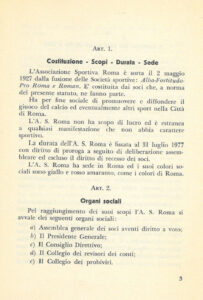 L’articolo 1 che sancisce come la Roma sia nata il 2 maggio 1927. Nel 1967, con la nascita della Roma Calcio S.p.A., la data fu espunta. Anzi, per stare sicuri, non si appose alcuna data