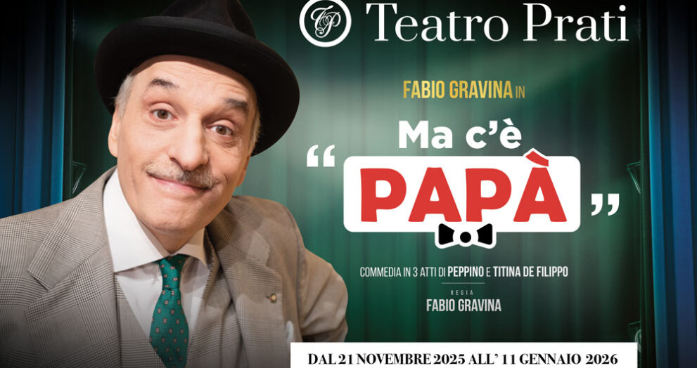 Arriva al Teatro Prati "Ma c'è Papà", grande successo firmato Peppino e Titina De Filippo.